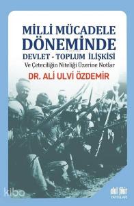 Milli Mücadele Döneminde Devlet - Toplum İlişkisi ve Çeteciliğin Niteliği Üzerine Notlar