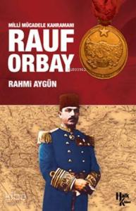 Milli Mücadele Kahramanı Rauf Orbay