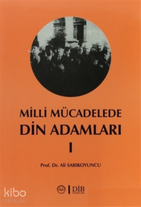 Milli Mücadelede Din Adamları 1;Ahmet Hulusi, Mehmet Rifat, Hacı Tevfik ve Abdurrahman Kamil Efendiler