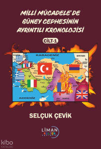 Milli Mücadele'de Güney Cephesinin Ayrıntılı Kronolojisi Cilt 1