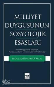 Milliyet Duygusunun Sosyolojik Esasları; Milliyet Duygusunun Sosyolojik, Psikolojik ve Tarihi Temelleri Üzerine Araştırmalar