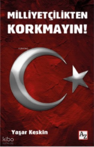 Milliyetçilikten Korkmayın!