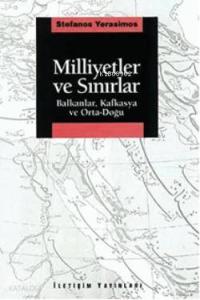 Milliyetler ve Sınırlar; Balkanlar, Kafkasya ve Orta-Doğu
