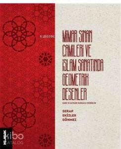 Mimar Sinan Camileri ve İslam Sanatında Geometrik Desenler; Kare ve Altıgen Kurgulu Desenler