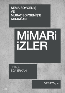 Mimari İzler - Sema Soygeniş ve Murat Soygeniş'e Armağan