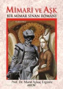 Mimari ve Aşk; Bir Mimar Sinan Romanı