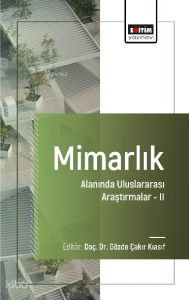 Mimarlık Alanında Uluslararası Araştırmalar - II