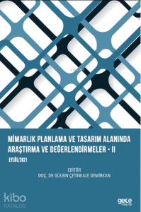 Mimarlık Planlama ve Tasarım Alanında Araştırma ve Değerlendirmeler – II