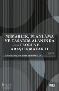 Mimarlık, Planlama ve Tasarım Alanında Teori ve Araştırmalar II Cilt 1