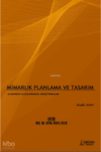 Mimarlık Planlama ve Tasarım Alanında Uluslararası Araştırmalar / Aralık 2022