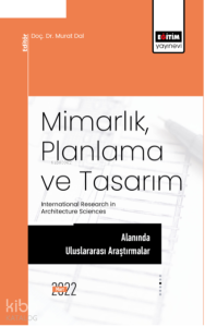Mimarlık, Planlama Ve Tasarım Alanında Uluslararası Araştırmalar;International Research in Architecture Sciences
