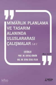 Mimarlık Planlama ve Tasarım Alanında Uluslararası Çalışmalar Cilt 1 - Mart 2024