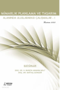 Mimarlık Planlama ve Tasarım Alanında Uluslararası Çalışmalar-I