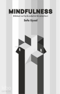 Mindfulness Dikkat ve Farkındalık Stratejileri
