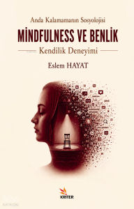Mindfulness ve Benlik;Anda Kalamamanın Sosyolojisi