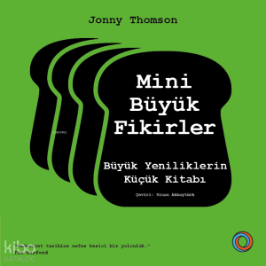 Mini Büyük Fikirler;Büyük Yeniliklerin Küçük Kitabı