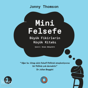 Mini Felsefe;Büyük Fikirlerin Küçük Kitabı