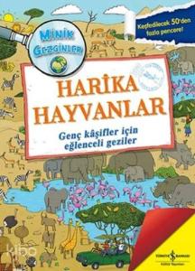 Minik Gezginler - Harika Hayvanlar (Ciltli); Genç Kâşifler için Eğlenceli Geziler