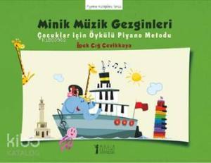 Minik Müzik Gezginleri; Çocuklar için Öykülü Piyano Metodu