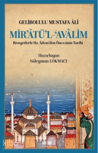 Mir’atü’l Avalim Rivayetlerle Hz. Adem’den Öncekinin Tarihi