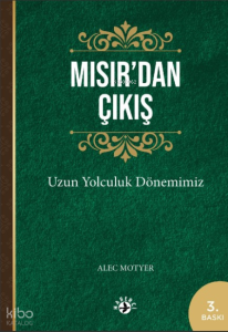 Mısır’dan Çıkış;Uzun Yolculuk Dönemimiz
