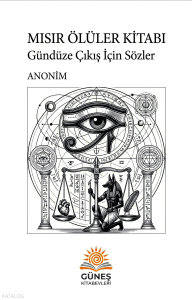 Mısır Ölüler Kitabı;Gündüze Çıkış İçin Sözler