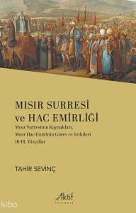 Mısır Surresi ve Haç Emirliği;Mısır Surresinin Kaynakları, Mısır Hac Emirinin Görev ve Yetkileri - 16-18. Yüzyıllar