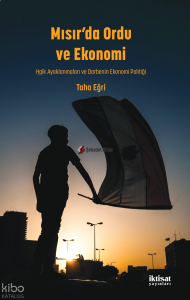 Mısır'da Ordu ve Ekonomi; Halk Ayaklanmaları ve Darbenin Ekonomi Politiği