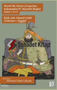 Mısırlı Bir Divan Çavuşu'nun Kaleminden IV. Murad'ın Bağdat Seferi (1638) - Kâdî-zâde Ahmed Çelebi-Fetihnâme-, Bağdâd