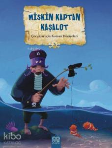 Miskin Kaptan Kaşalot; Çocuklar için Korsan Hikâyeleri 3