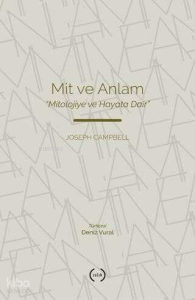 Mit ve Anlam;Mitolojiye ve Hayata Dair