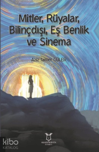 Mitler, Rüyalar, Bilinçdışı, Eş Benlik ve Sinema