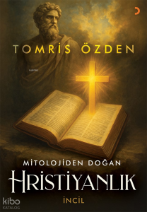 Mitolojiden Doğan Hristiyanlık;İncil