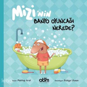 Mizi’nin Banyo Oyuncağı Nerede?