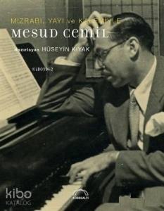 Mızrabı Yayı ve Kalemiyle Mesud Cemil