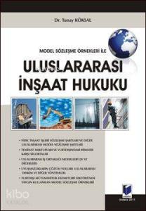 Model Sözleşme Örnekleri ile Uluslaarası İnşaat Hukuku