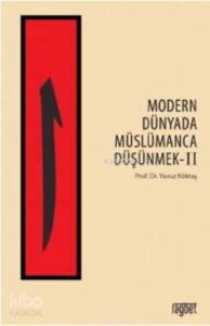 Modern Dünyada Müslümanca Düşünmek - 2