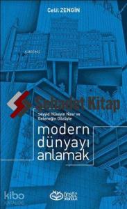 Modern Dünyayı Anlamak; Seyyid Hüseyin Nasr ve Geleneğin Gözüyle