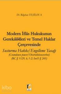 Modern İflas Hukukunun Gereklilikleri ve Temel Haklar Çerçevesinde; Susturma Hakkı-Engelleme Yasağı