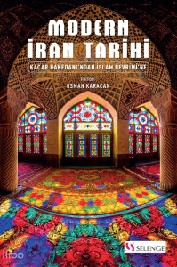 Modern İran Tarihi;Kaçar Hanedanı'ndan İslam Devrimi'ne