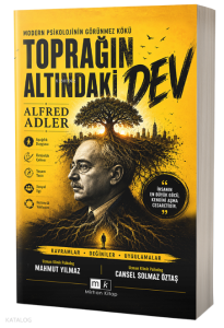 Modern Psikolojinin Görünmez Kökü Toprağın Altındaki Dev: Alfred Adler