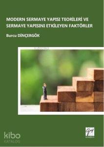Modern Sermaye Yapısı Teorileri ve Sermaye Yapısını Etkileyen Faktörler