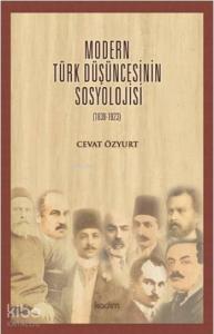 Modern Türk Düşüncesinin Sosyolojisi (1839-1923)
