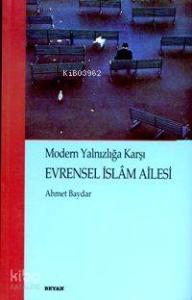 Modern Yalnızlığa Karşı Evrensel İslâm Ailesi