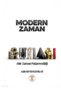 Modern Zaman Putları;Ahir Zaman Putperestliği
