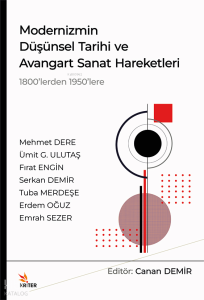 Modernizmin Düşünsel Tarihi ve Avangart Sanat Hareketleri; 1800'lerden 1950'lere