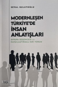 Modernleşen Türkiye'de İnsan Anlayışları