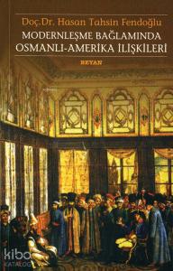 Modernleşme Bağlamında Osmanlı Amerika İlişkileri