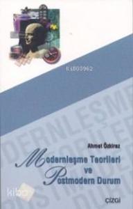 Modernleşme Teorileri ve Postmodern Durum
