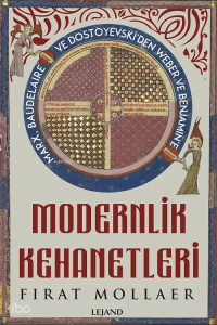 Modernlik Kehanetleri: Felsefe, Siyaset ve Estetik;Marx Baudelaire ve Dostoyevski'den Weber ve Benjamin'e